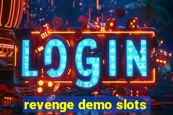 revenge demo slots